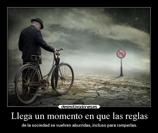 Llega un momento en que las reglas -