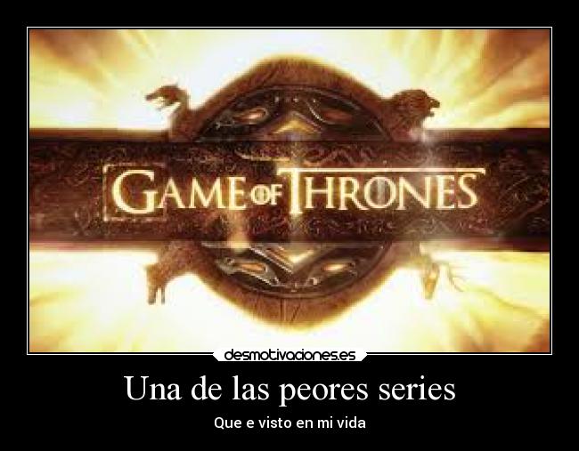 carteles sociedad juegos tronos una mierda desmotivaciones