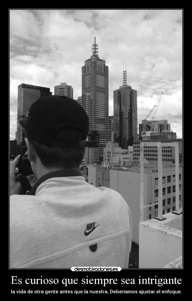 Es curioso que siempre sea intrigante -