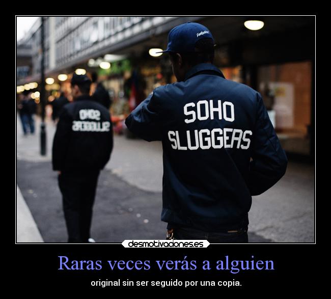 Raras veces verás a alguien -