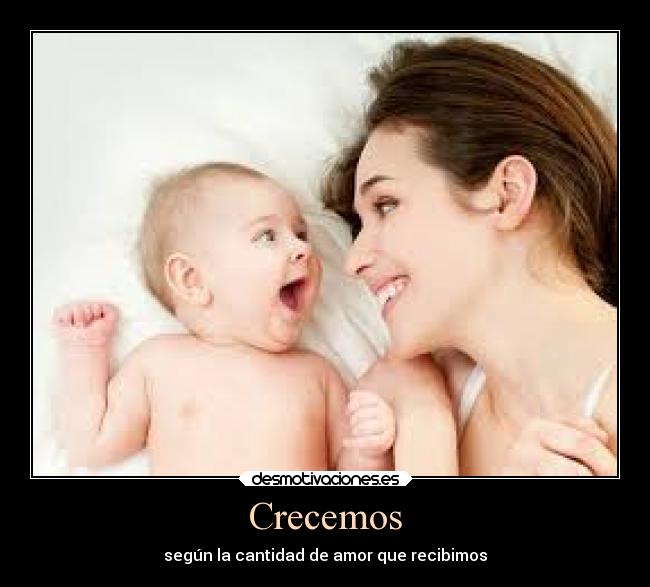 Crecemos - según la cantidad de amor que recibimos