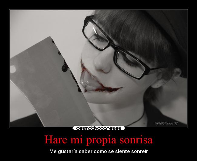 Hare mi propia sonrisa - Me gustaría saber como se siente sonreír