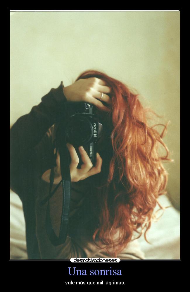Una sonrisa - vale más que mil lágrimas.