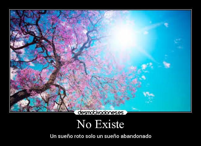 No Existe - Un sueño roto solo un sueño abandonado