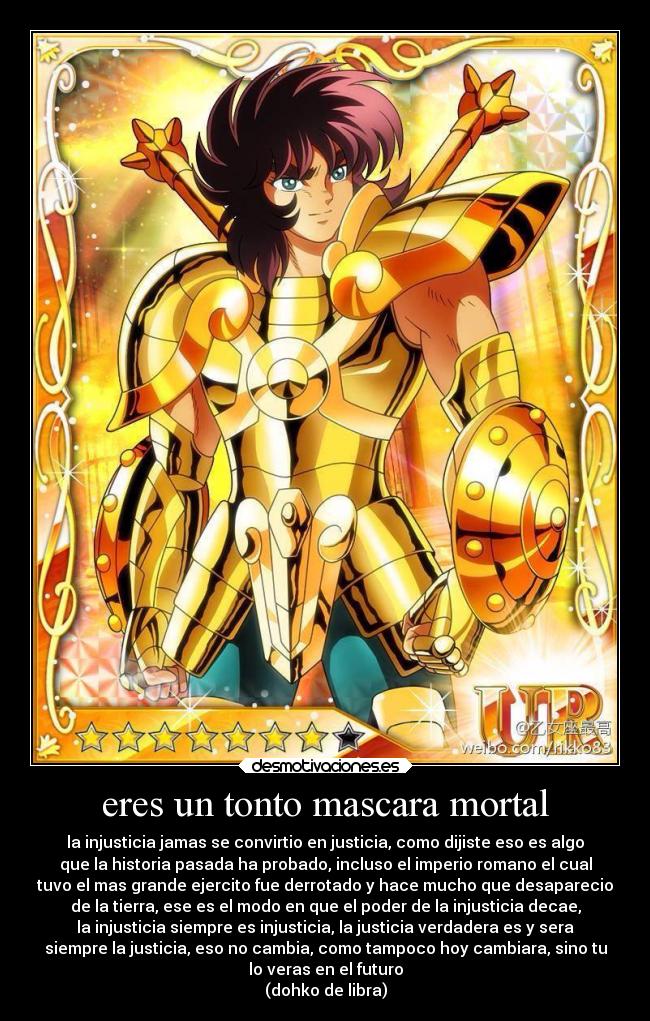 eres un tonto mascara mortal -