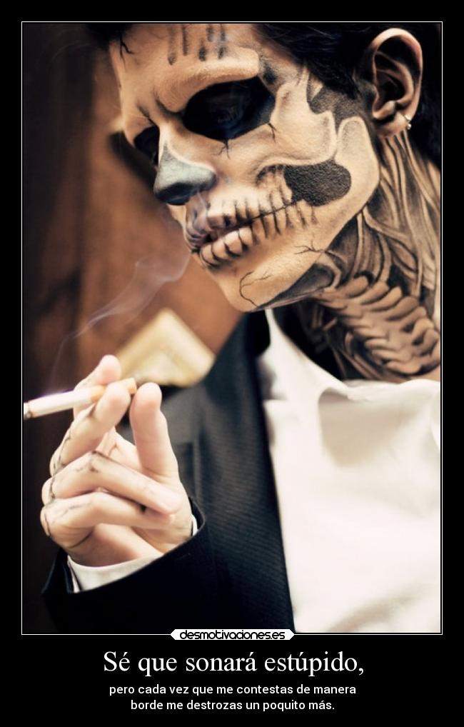 carteles tonto borde joder deja dedestrozarme lavida yotequiero desmotivaciones