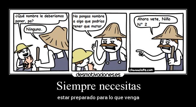 Siempre necesitas - estar preparado para lo que venga