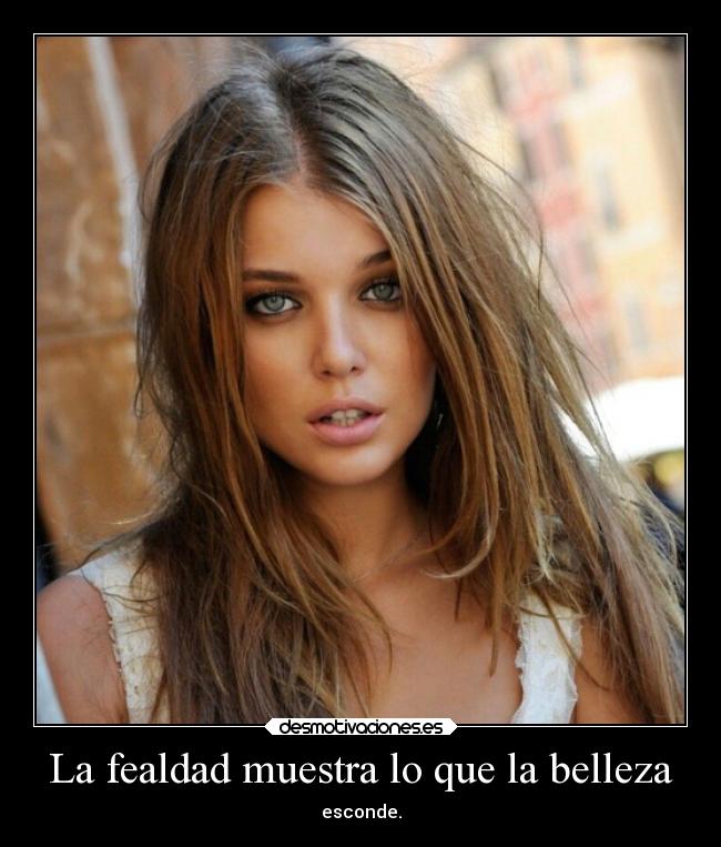 La fealdad muestra lo que la belleza - 