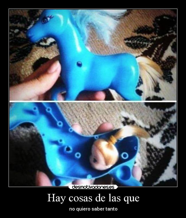 Hay cosas de las que - no quiero saber tanto