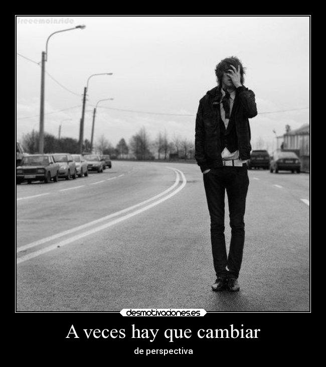 A veces hay que cambiar - de perspectiva