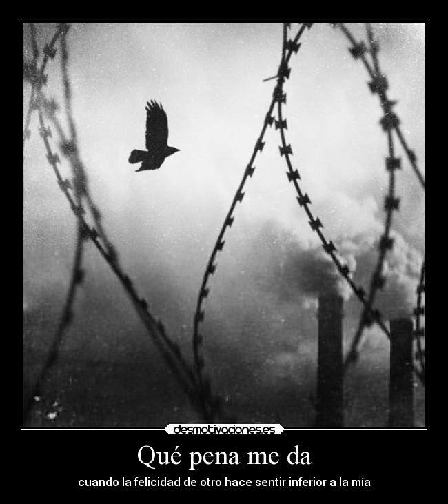 Qué pena me da - cuando la felicidad de otro hace sentir inferior a la mía