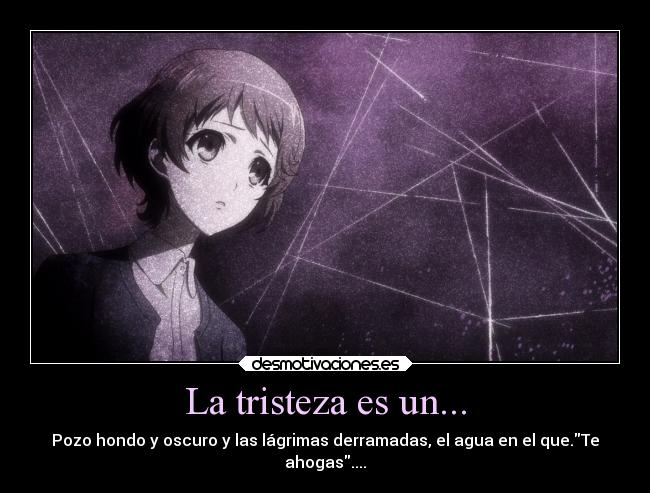 La tristeza es un... -