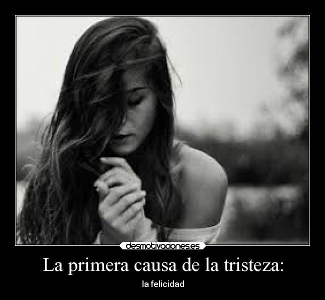 La primera causa de la tristeza Desmotivaciones