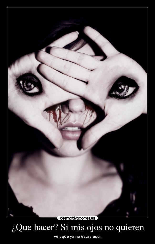 ¿Que hacer? Si mis ojos no quieren - 