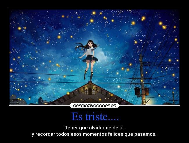 Es triste.... -