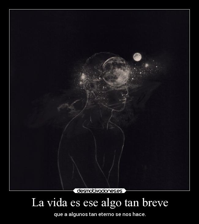 La vida es ese algo tan breve - 