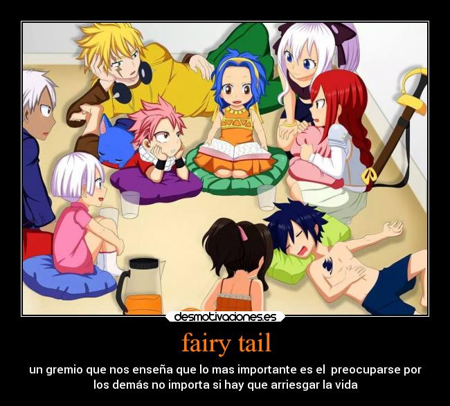 fairy tail - un gremio que nos enseña que lo mas importante es el  preocuparse por
los demás no importa si hay que arriesgar la vida
