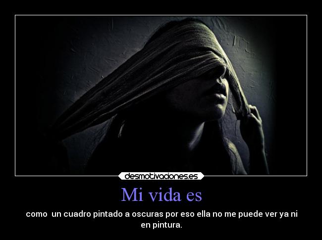 Mi vida es -