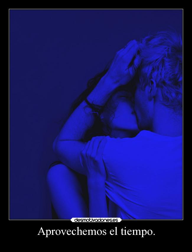 Aprovechemos el tiempo. - 