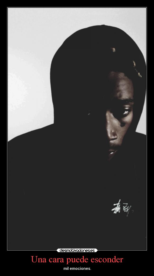Una cara puede esconder - mil emociones.