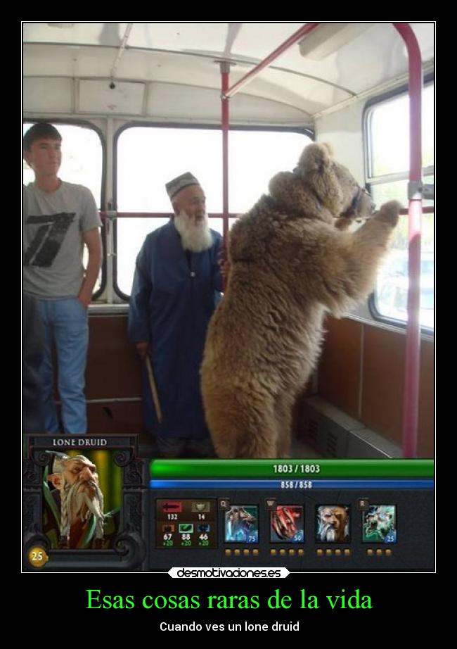 Esas cosas raras de la vida - Cuando ves un lone druid