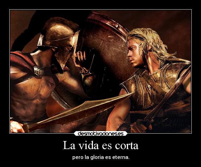 carteles vida vida cine leonidas aquiles corta pero gloria eterna morir joven dejar legado eter desmotivaciones