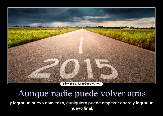 Aunque nadie puede volver atrás -