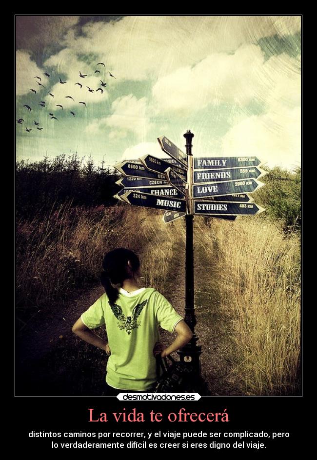 La vida te ofrecerá -