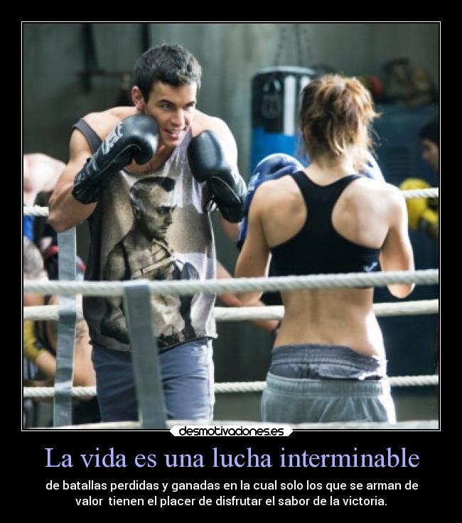 La vida es una lucha interminable -