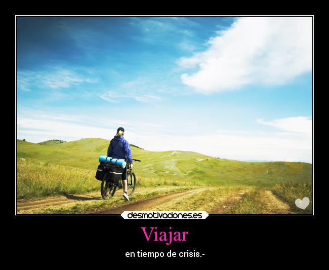 Viajar - en tiempo de crisis.-