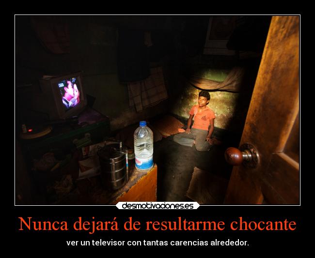 Nunca dejará de resultarme chocante -