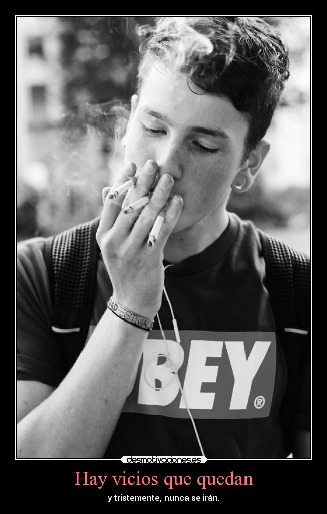 Hay vicios que quedan -