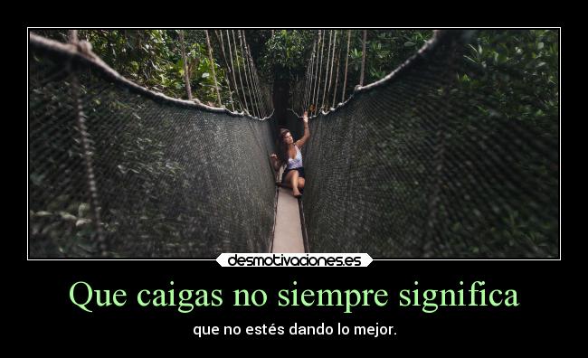 Que caigas no siempre significa -