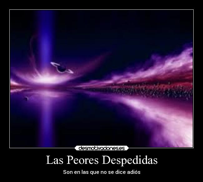 Las Peores Despedidas - Son en las que no se dice adiós