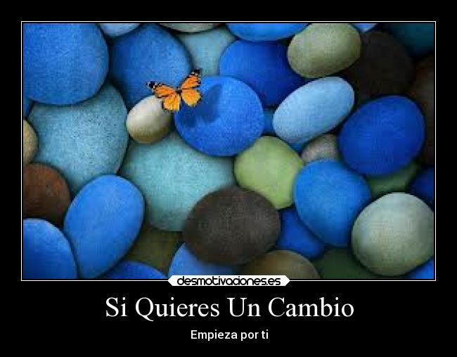 Si Quieres Un Cambio - Empieza por ti