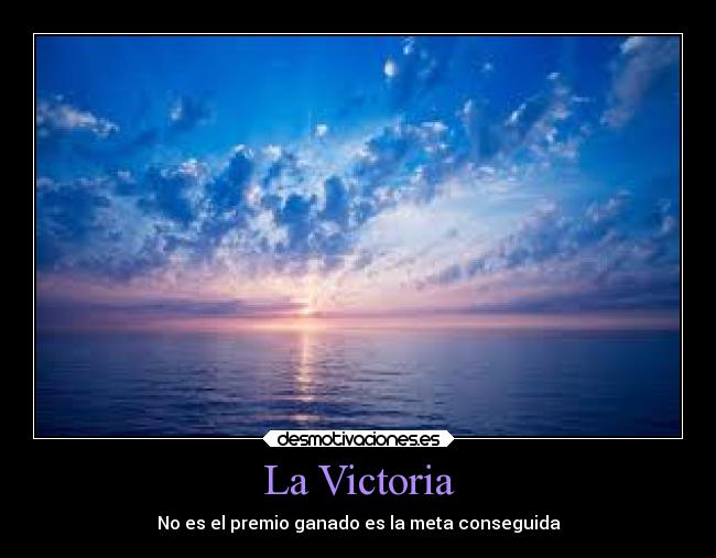 La Victoria - No es el premio ganado es la meta conseguida