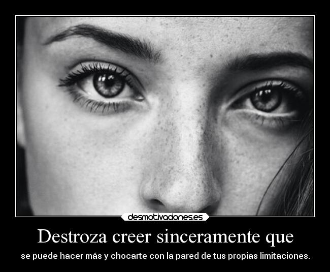 Destroza creer sinceramente que -