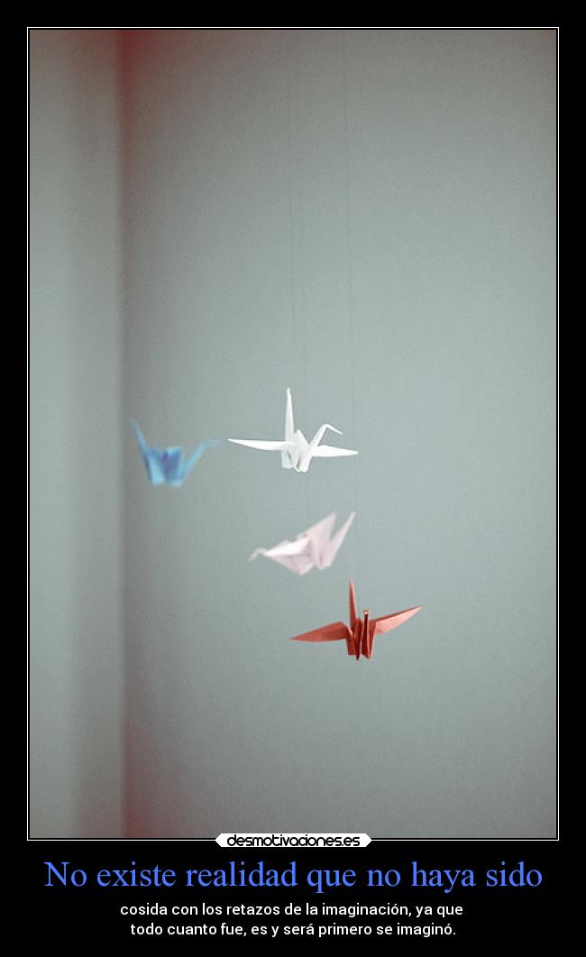 No existe realidad que no haya sido -