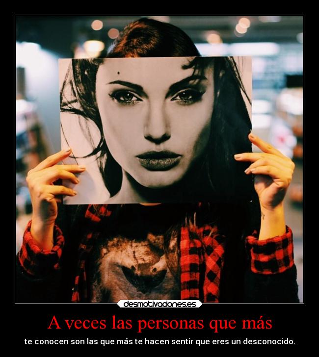 A veces las personas que más - 