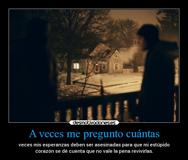 A veces me pregunto cuántas -