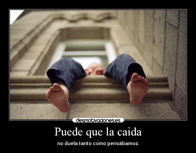 Puede que la caida -