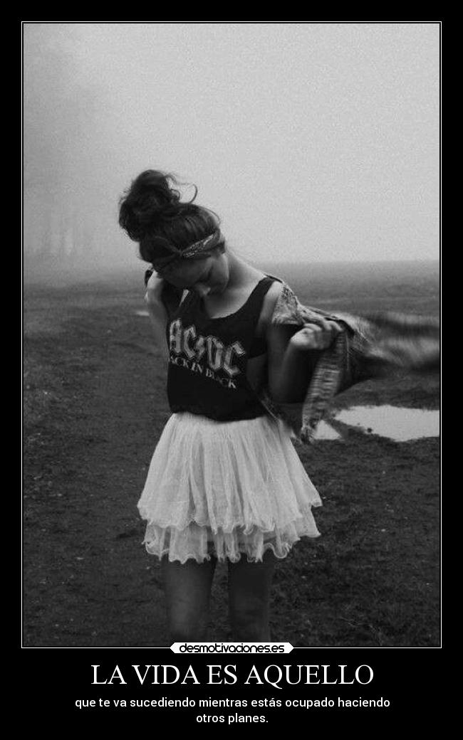 LA VIDA ES AQUELLO -