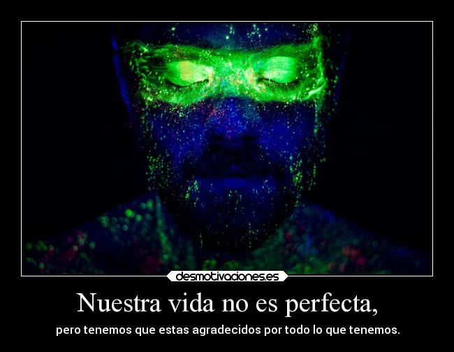 Nuestra vida no es perfecta, - 