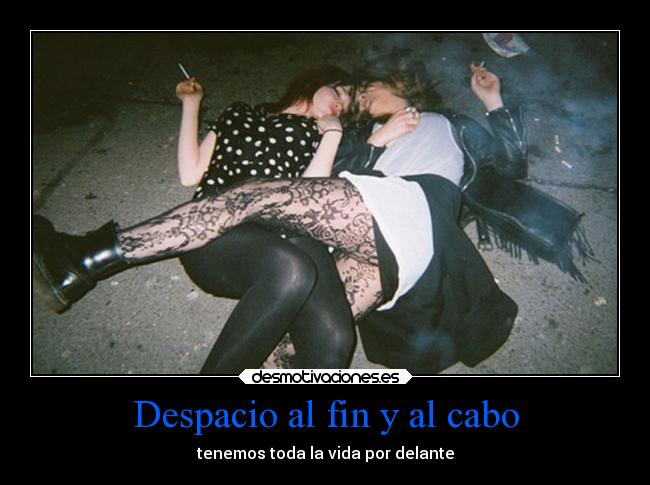 Despacio al fin y al cabo - tenemos toda la vida por delante