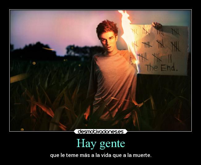 carteles vida muerte gente yandraktime welcometothenewage temor desmotivaciones