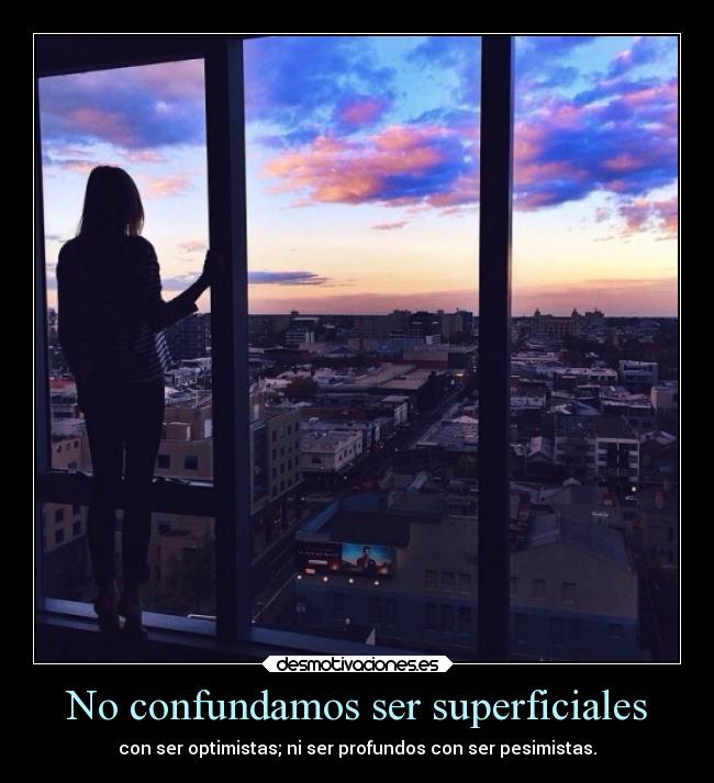 No confundamos ser superficiales - 