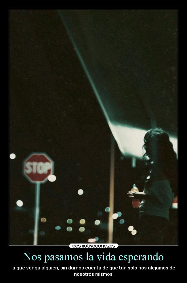 carteles vida vida queteden tequierokf soyundiotatm estoysola estoyrota desmotivaciones