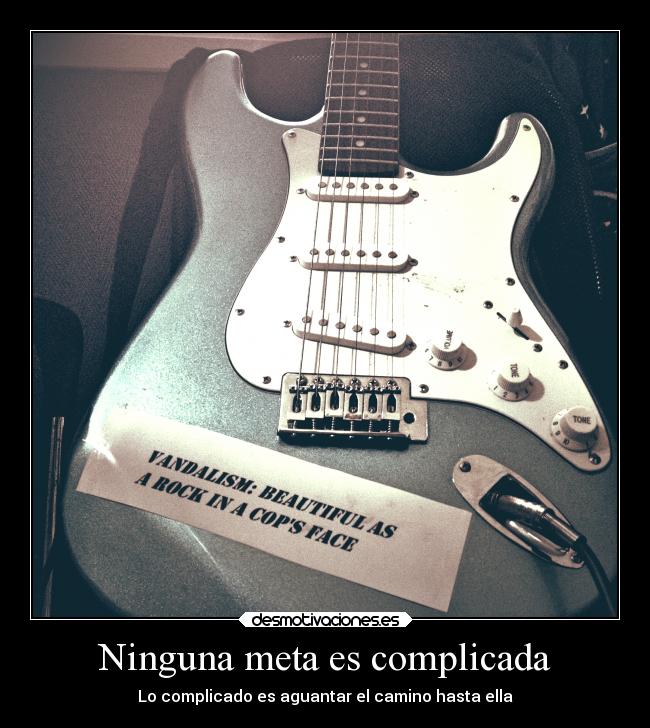 Ninguna meta es complicada - Lo complicado es aguantar el camino hasta ella