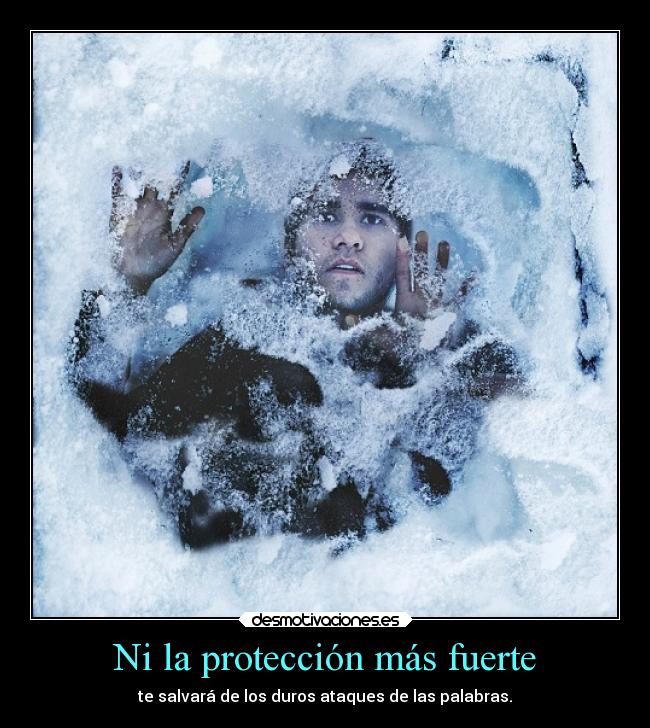 Ni la protección más fuerte - te salvará de los duros ataques de las palabras.