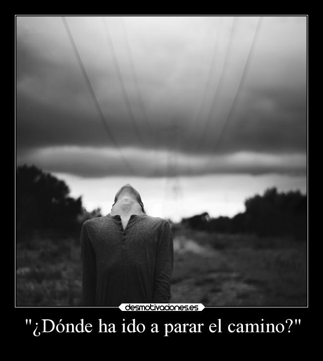 carteles vida sergiocarrionfrase fotografiadavidtalley caminos desmotivaciones